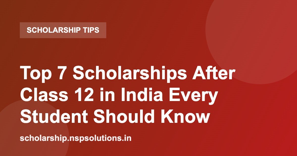 Top 7 Scholarships After Class 12 in India Every Student Should Know